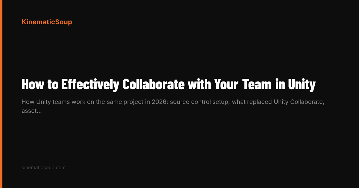 How to Effectively Collaborate with Your Team in Unity | KinematicSoup